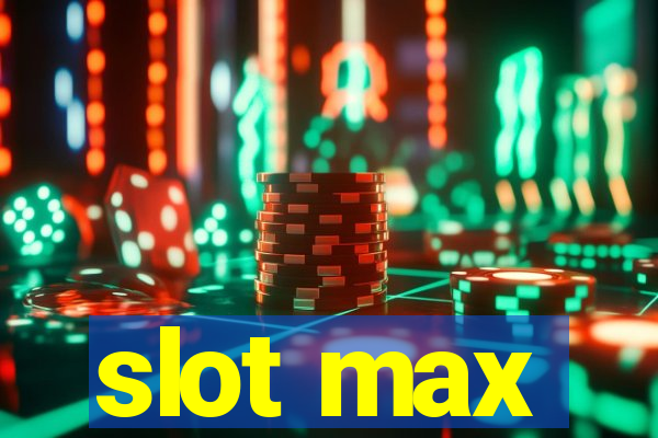 slot max