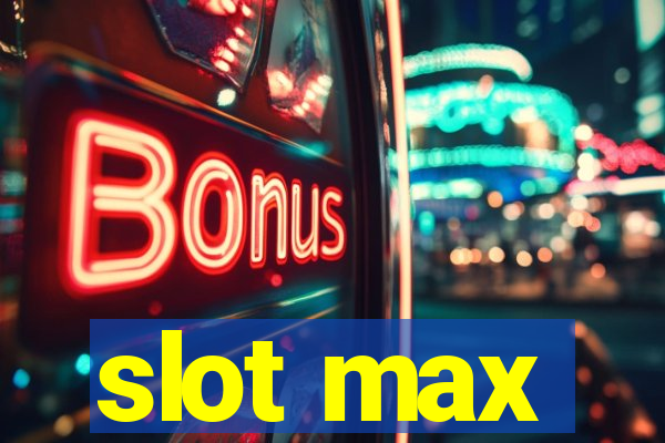 slot max