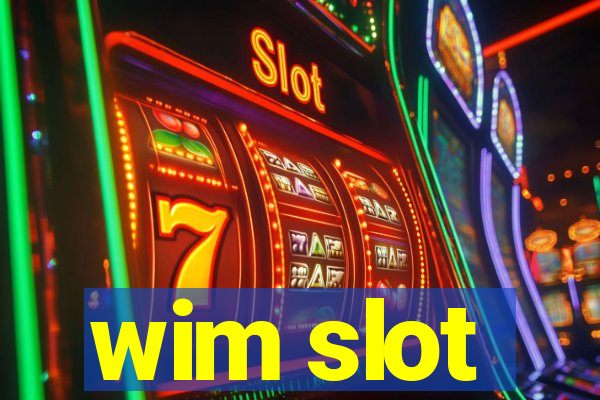 wim slot