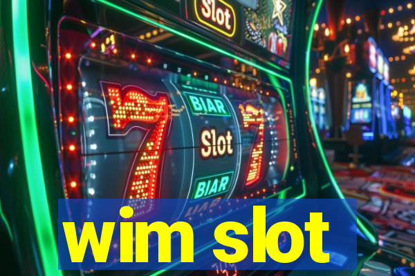 wim slot