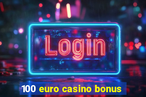 100 euro casino bonus