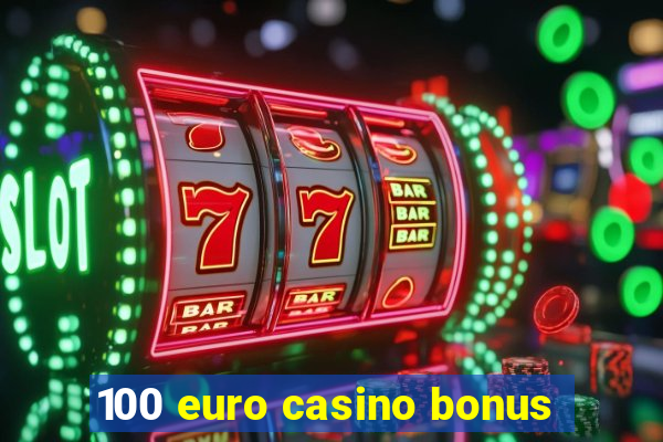 100 euro casino bonus