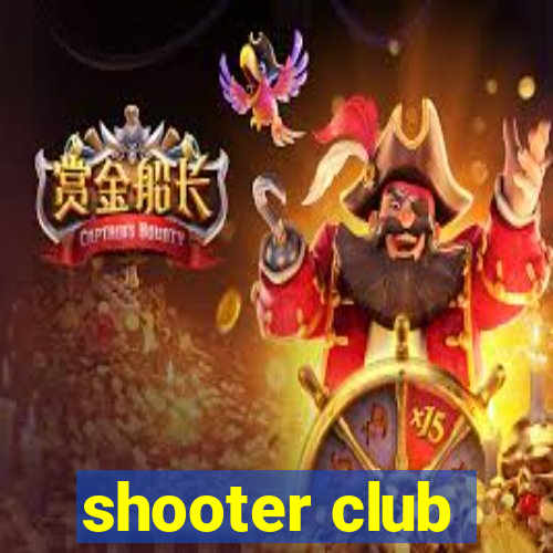 shooter club