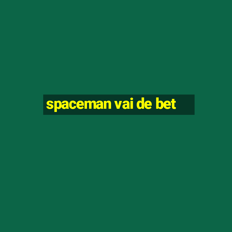 spaceman vai de bet