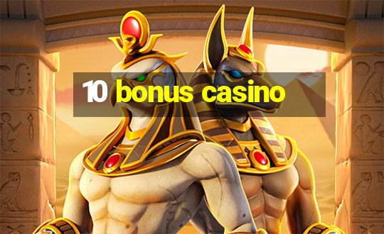 10 bonus casino