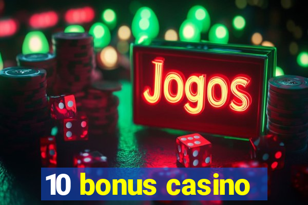 10 bonus casino