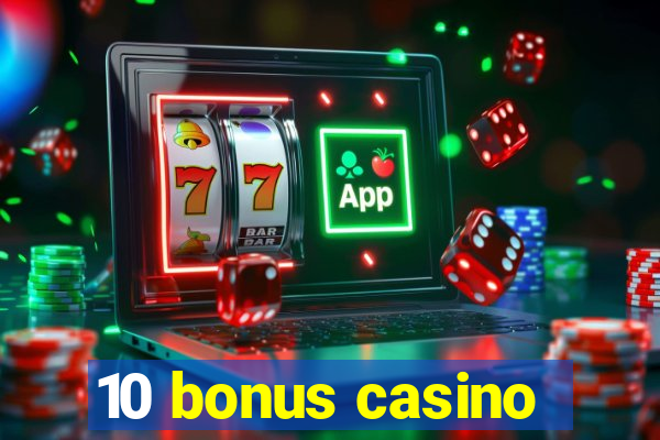 10 bonus casino