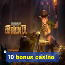 10 bonus casino