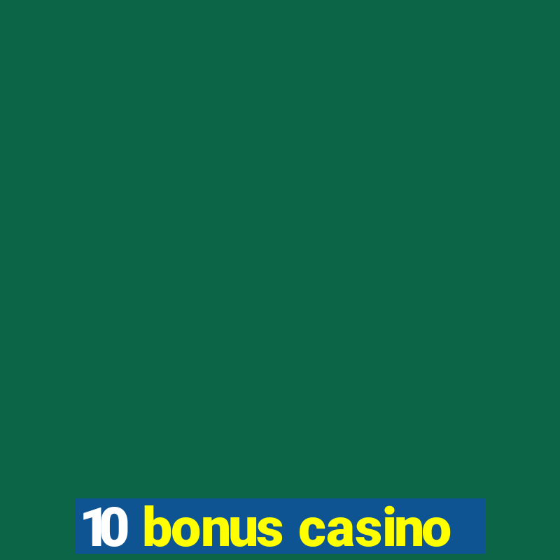 10 bonus casino