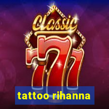 tattoo rihanna