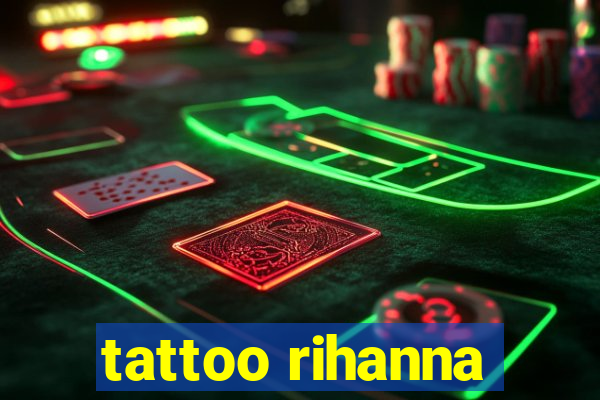 tattoo rihanna