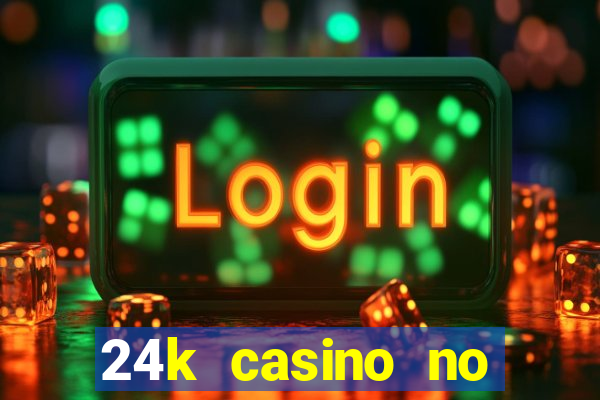 24k casino no deposit bonus codes