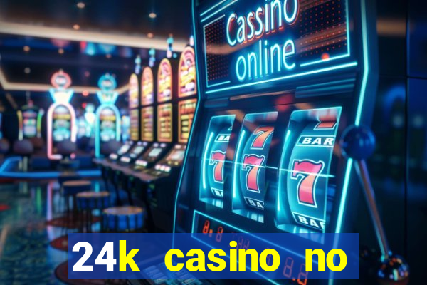 24k casino no deposit bonus codes