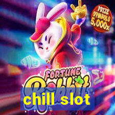 chill slot