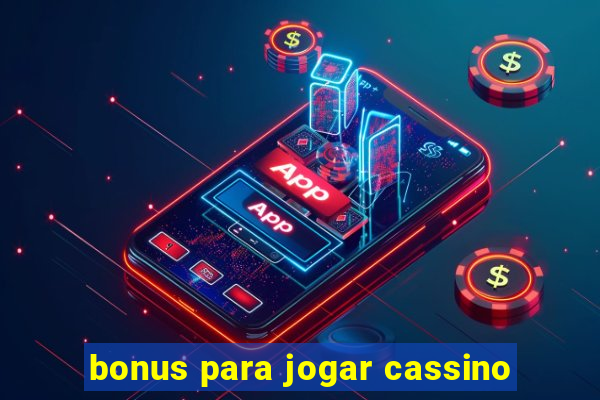 bonus para jogar cassino