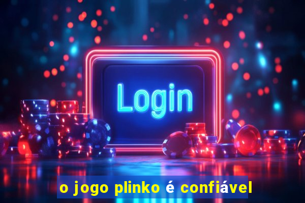 o jogo plinko é confiável