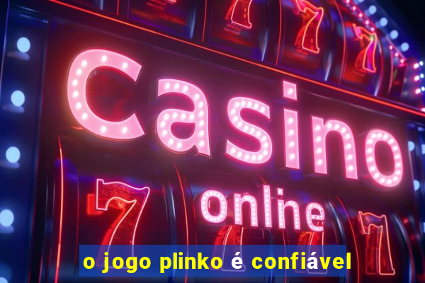 o jogo plinko é confiável