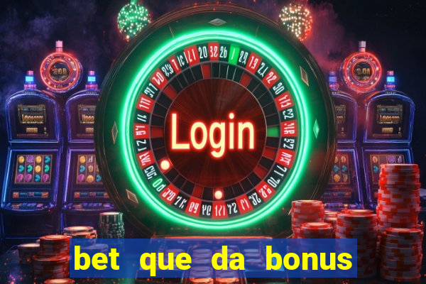 bet que da bonus de cadastro