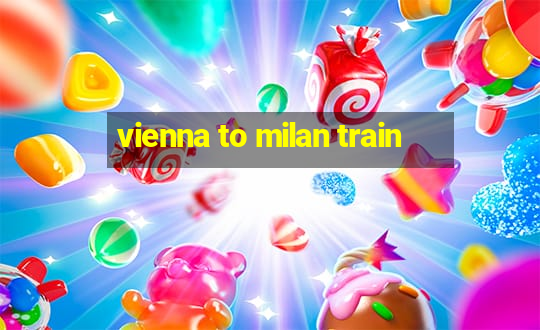 vienna to milan train