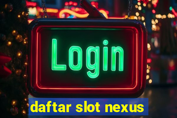 daftar slot nexus