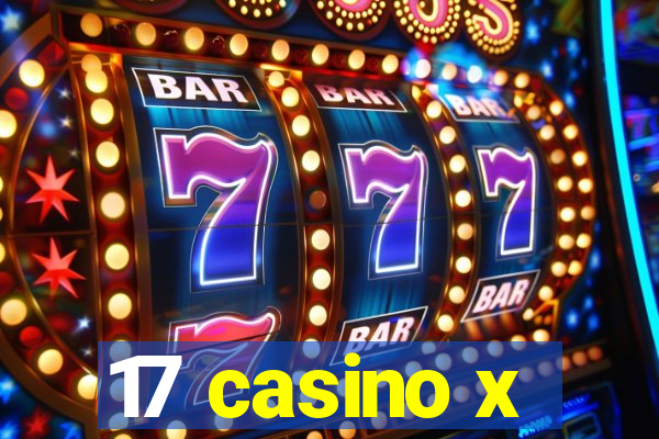 17 casino x