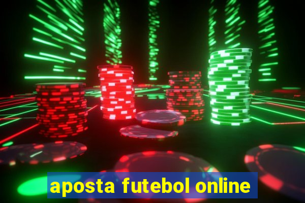 aposta futebol online