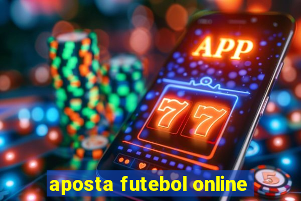 aposta futebol online