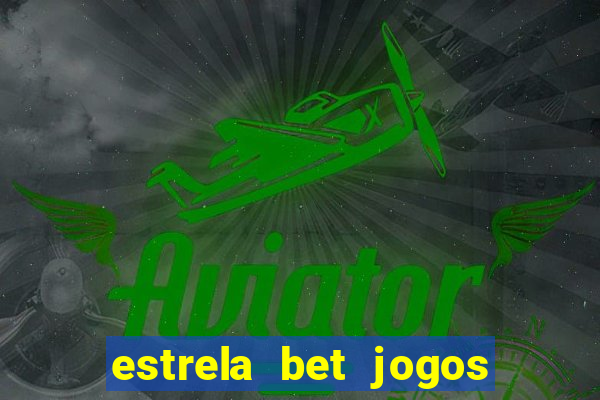 estrela bet jogos de aposta