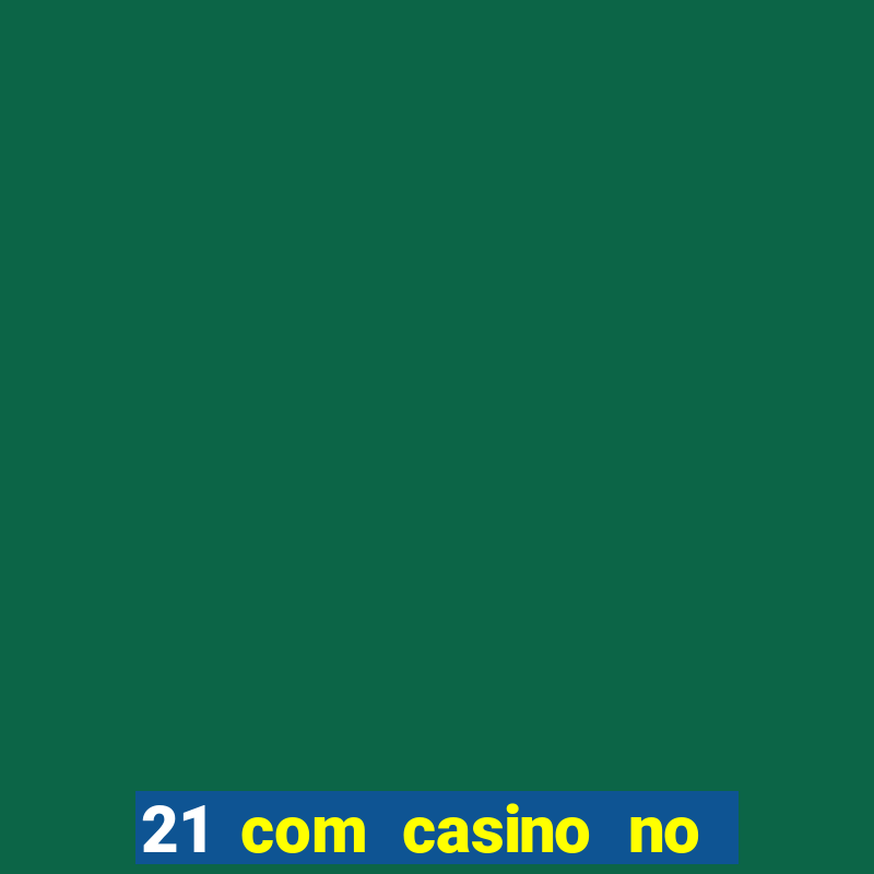 21 com casino no deposit bonus