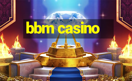 bbm casino