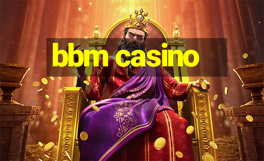 bbm casino