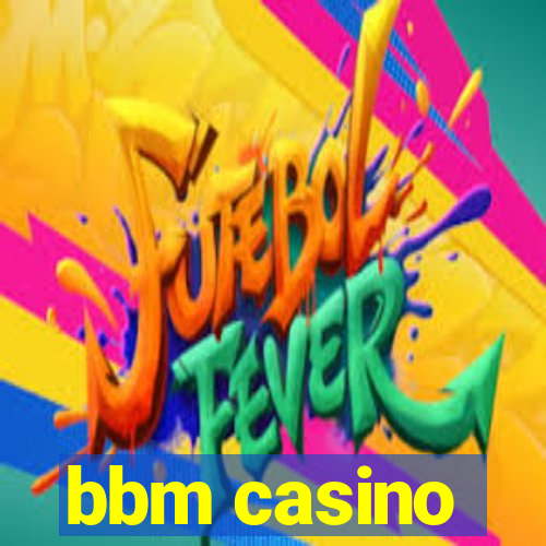 bbm casino