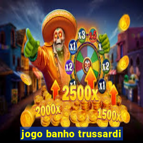 jogo banho trussardi