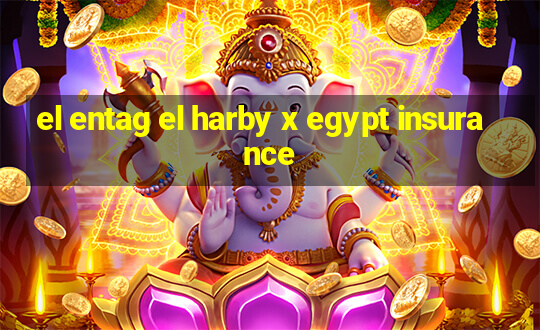 el entag el harby x egypt insurance