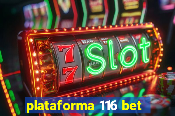 plataforma 116 bet