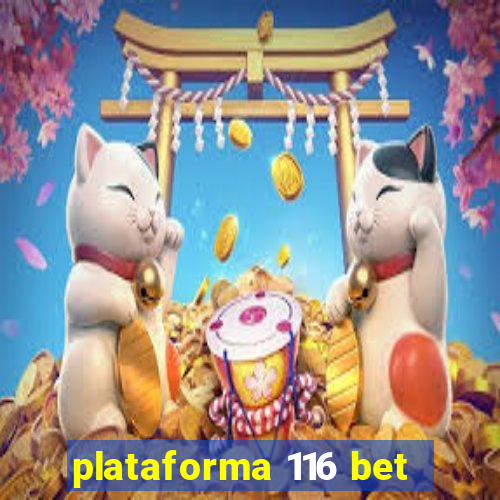 plataforma 116 bet