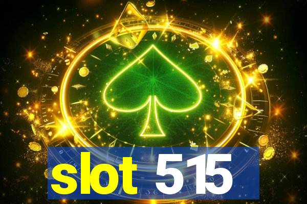 slot 515