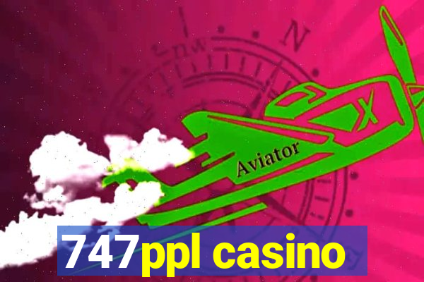 747ppl casino