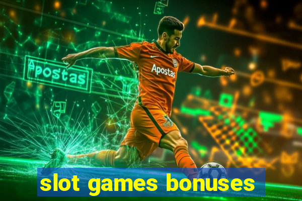 slot games bonuses