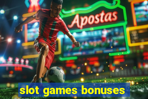 slot games bonuses