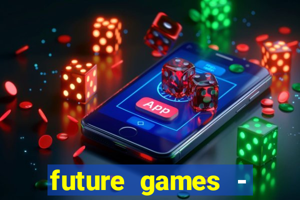 future games - ?????? ????