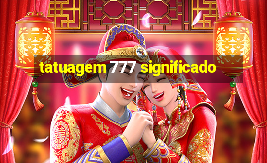 tatuagem 777 significado