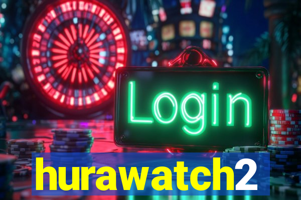 hurawatch2