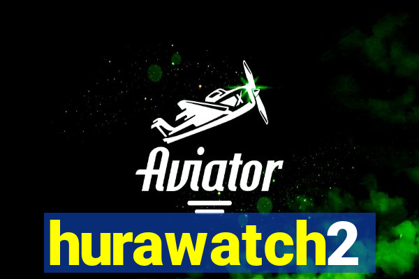 hurawatch2