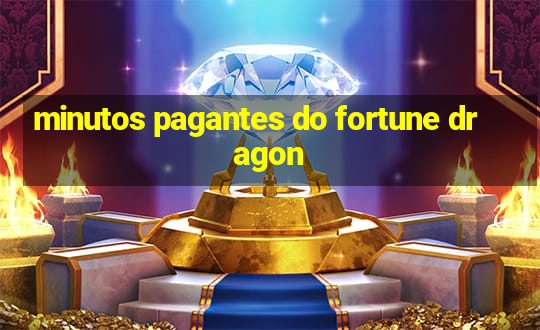 minutos pagantes do fortune dragon