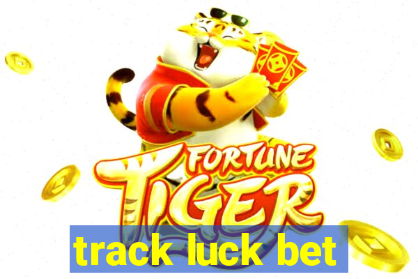 track luck bet