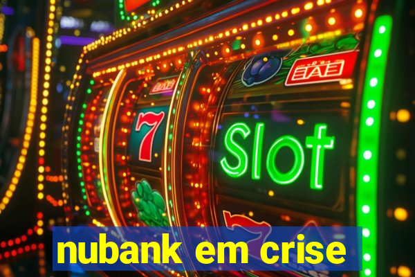 nubank em crise