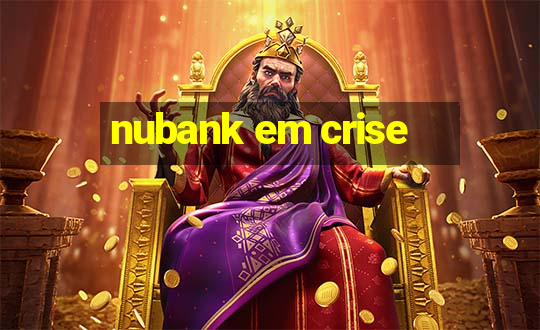 nubank em crise