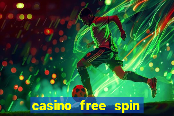 casino free spin no deposit bonus