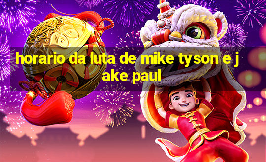 horario da luta de mike tyson e jake paul